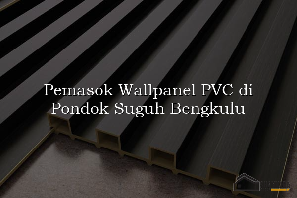 Pemasok Wallpanel PVC di Pondok Suguh Bengkulu