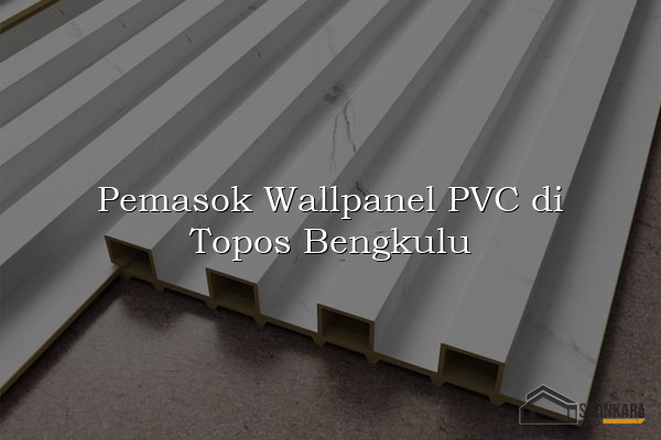 Pemasok Wallpanel PVC di Topos Bengkulu