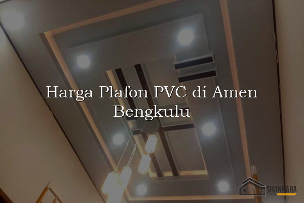 Harga Plafon PVC di Amen Bengkulu