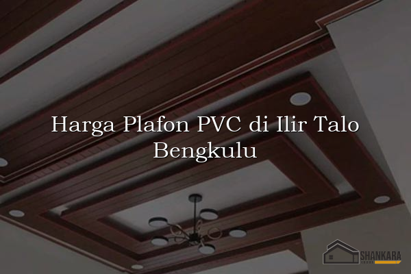Harga Plafon PVC di Ilir Talo Bengkulu
