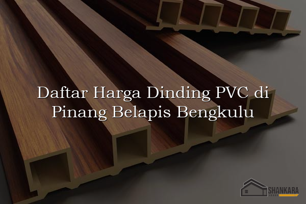 Daftar Harga Dinding PVC di Pinang Belapis Bengkulu