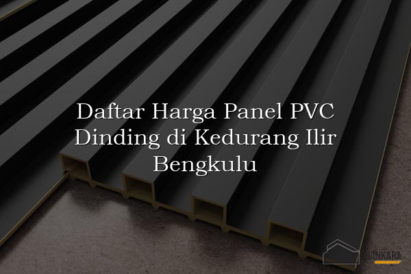 Daftar Harga Panel PVC Dinding di Kedurang Ilir Bengkulu