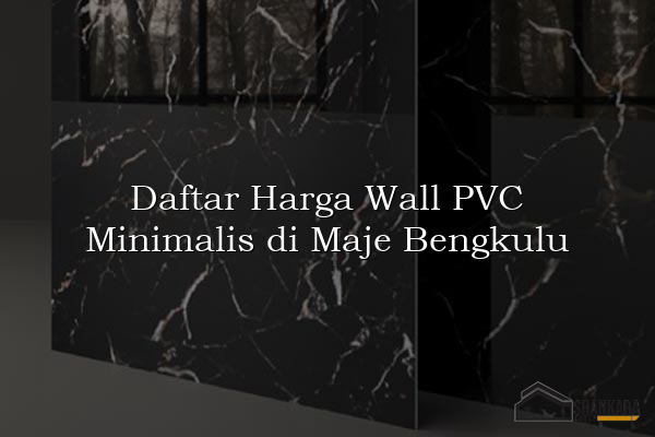 Daftar Harga Wall PVC Minimalis di Maje Bengkulu