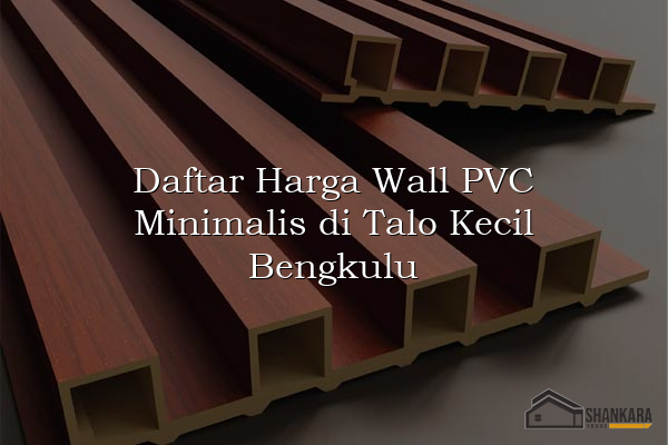 Daftar Harga Wall PVC Minimalis di Talo Kecil Bengkulu