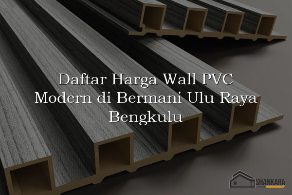 Daftar Harga Wall PVC Modern di Bermani Ulu Raya Bengkulu