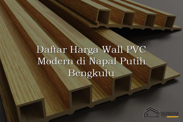 Daftar Harga Wall PVC Modern di Napal Putih Bengkulu