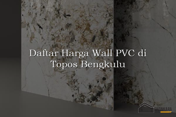 Daftar Harga Wall PVC di Topos Bengkulu