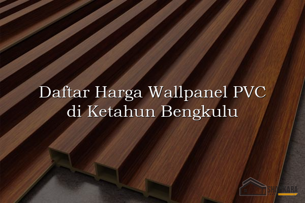 Daftar Harga Wallpanel PVC di Ketahun Bengkulu