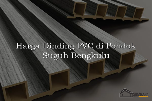 Harga Dinding PVC di Pondok Suguh Bengkulu