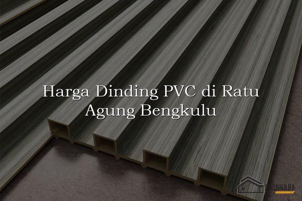 Harga Dinding PVC di Ratu Agung Bengkulu