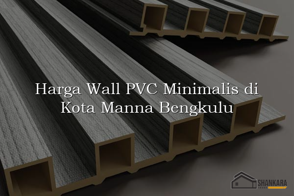 Harga Wall PVC Minimalis di Kota Manna Bengkulu