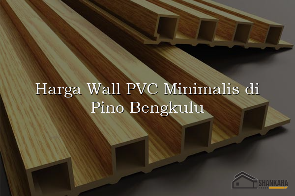 Harga Wall PVC Minimalis di Pino Bengkulu