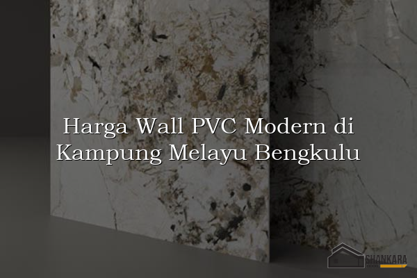 Harga Wall PVC Modern di Kampung Melayu Bengkulu