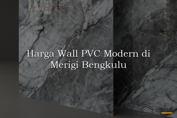 Harga Wall PVC Modern di Merigi Bengkulu
