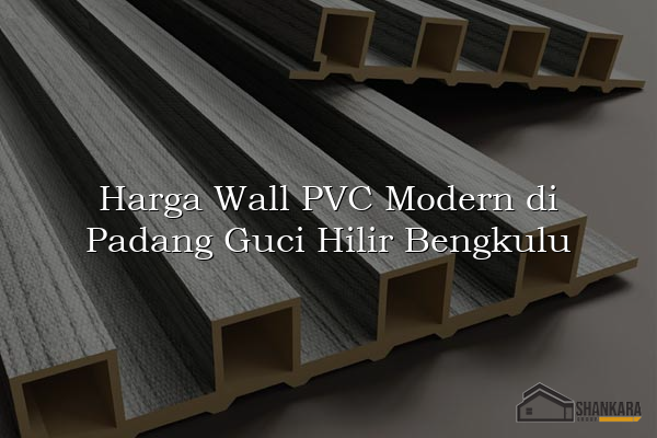 Harga Wall PVC Modern di Padang Guci Hilir Bengkulu