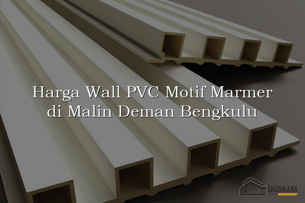 Harga Wall PVC Motif Marmer di Malin Deman Bengkulu