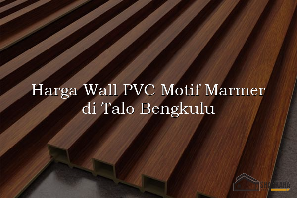 Harga Wall PVC Motif Marmer di Talo Bengkulu