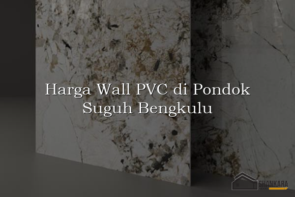 Harga Wall PVC di Pondok Suguh Bengkulu