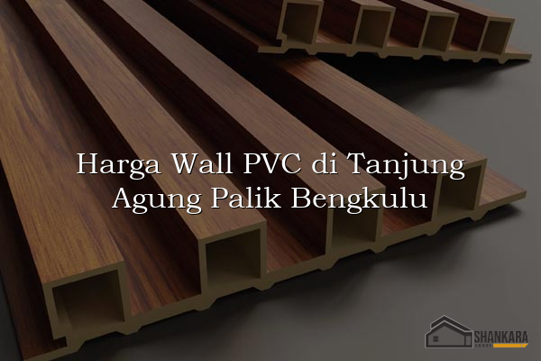 Harga Wall PVC di Tanjung Agung Palik Bengkulu