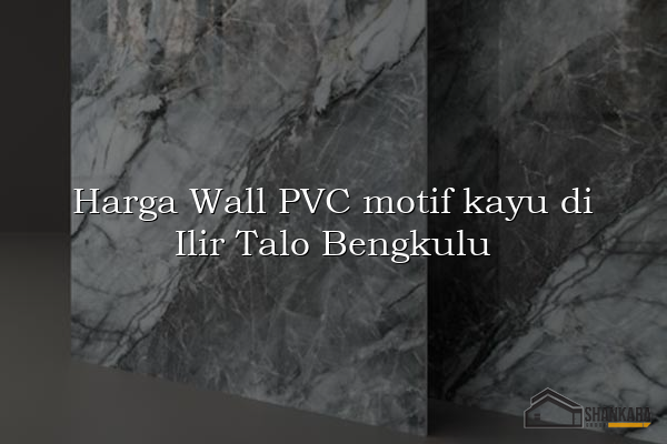 Harga Wall PVC motif kayu di Ilir Talo Bengkulu