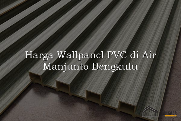 Harga Wallpanel PVC di Air Manjunto Bengkulu