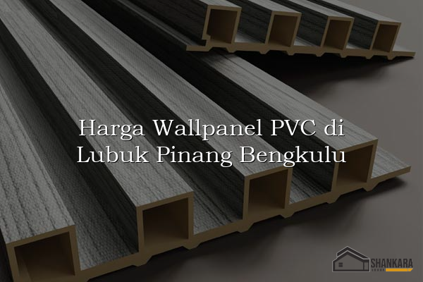 Harga Wallpanel PVC di Lubuk Pinang Bengkulu