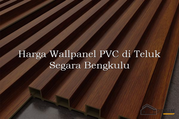 Harga Wallpanel PVC di Teluk Segara Bengkulu