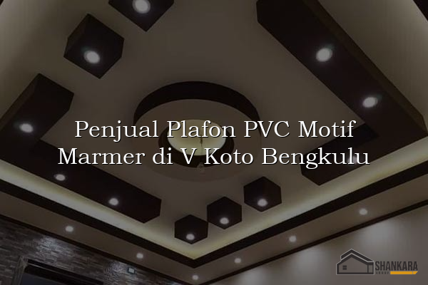 Penjual Plafon PVC Motif Marmer di V Koto Bengkulu