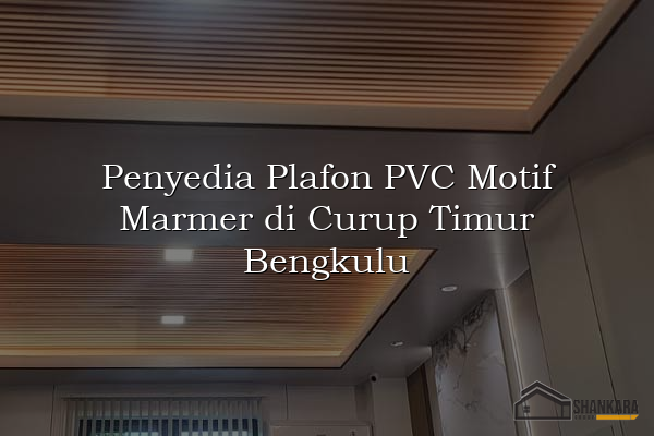 Penyedia Plafon PVC Motif Marmer di Curup Timur Bengkulu