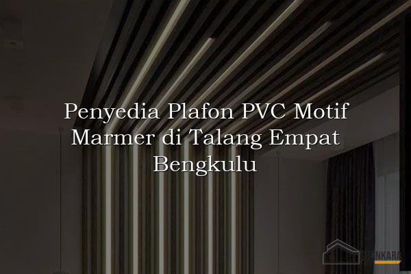Penyedia Plafon PVC Motif Marmer di Talang Empat Bengkulu