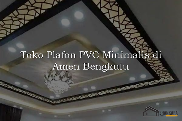 Toko Plafon PVC Minimalis di Amen Bengkulu