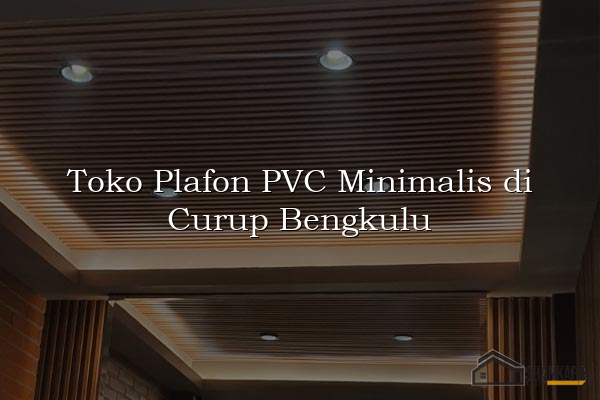 Toko Plafon PVC Minimalis di Curup Bengkulu