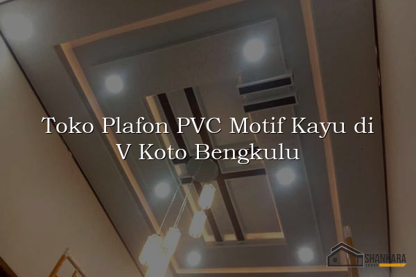 Toko Plafon PVC Motif Kayu di V Koto Bengkulu