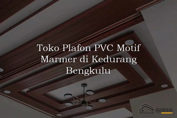 Toko Plafon PVC Motif Marmer di Kedurang Bengkulu