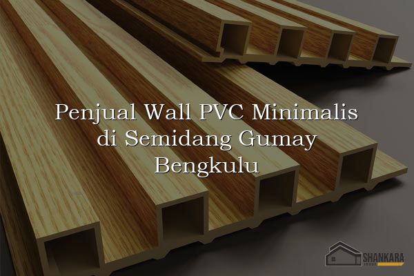 Penjual Wall PVC Minimalis di Semidang Gumay Bengkulu
