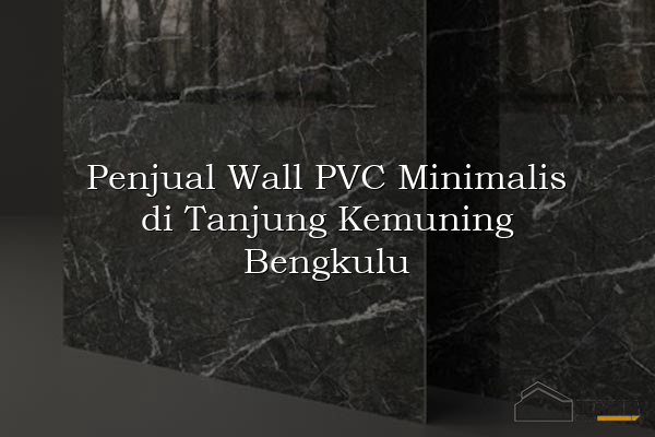 Penjual Wall PVC Minimalis di Tanjung Kemuning Bengkulu