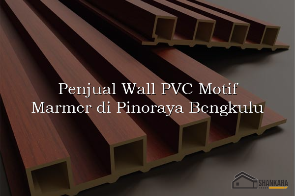 Penjual Wall PVC Motif Marmer di Pinoraya Bengkulu