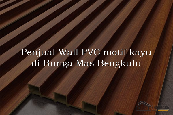 Penjual Wall PVC motif kayu di Bunga Mas Bengkulu