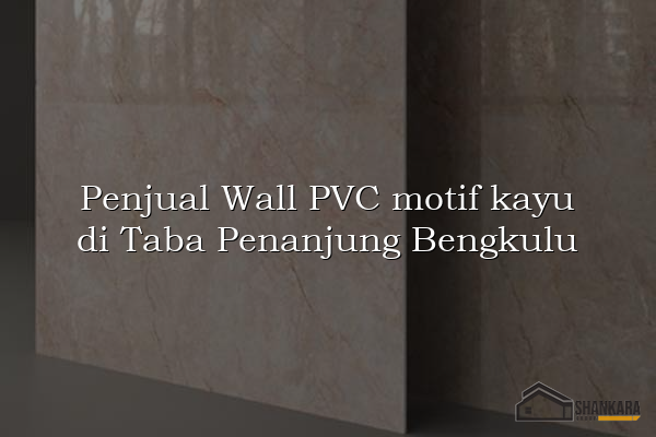 Penjual Wall PVC motif kayu di Taba Penanjung Bengkulu