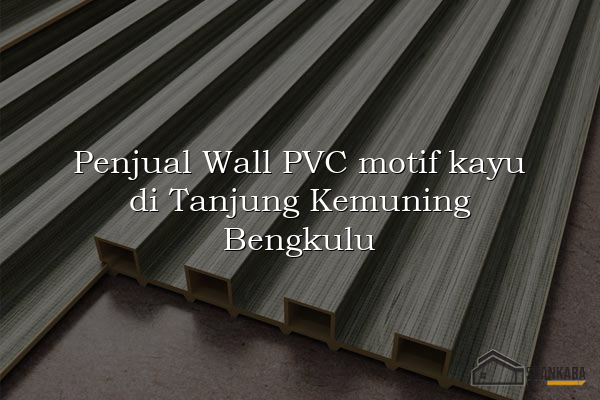 Penjual Wall PVC motif kayu di Tanjung Kemuning Bengkulu