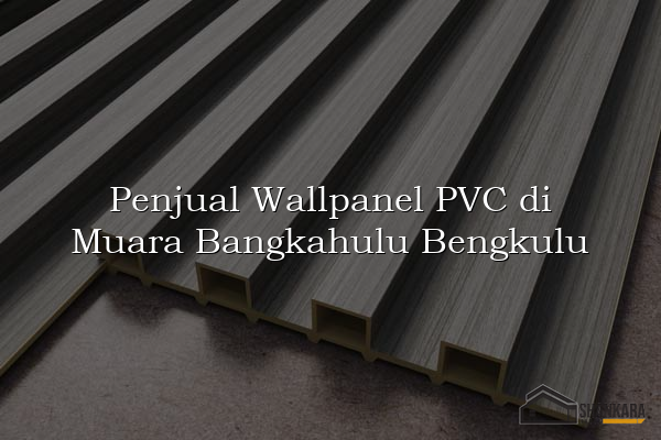 Penjual Wallpanel PVC di Muara Bangkahulu Bengkulu