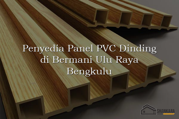 Penyedia Panel PVC Dinding di Bermani Ulu Raya Bengkulu
