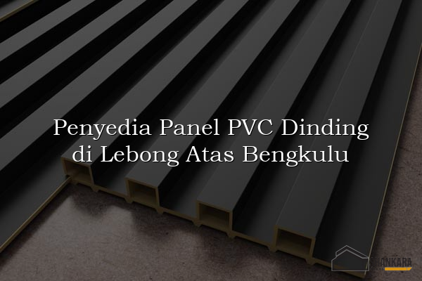 Penyedia Panel PVC Dinding di Lebong Atas Bengkulu