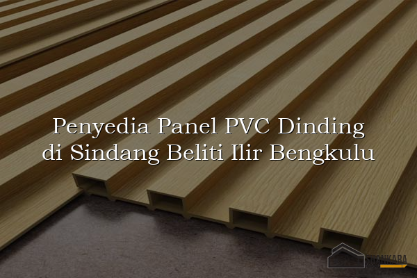 Penyedia Panel PVC Dinding di Sindang Beliti Ilir Bengkulu