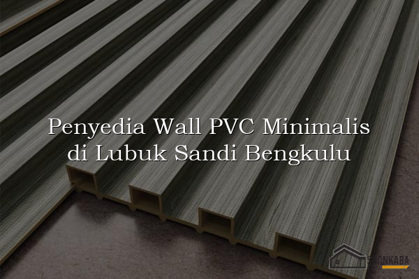 Penyedia Wall PVC Minimalis di Lubuk Sandi Bengkulu