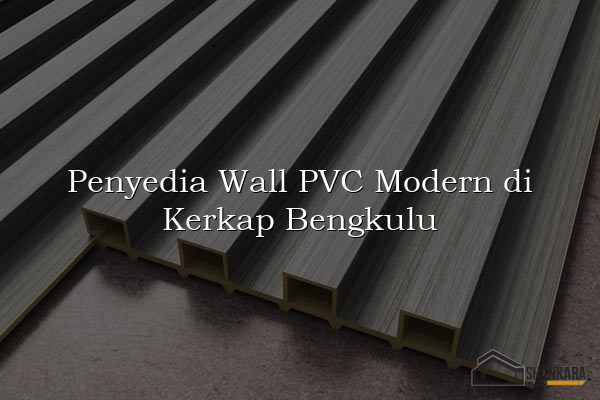 Penyedia Wall PVC Modern di Kerkap Bengkulu