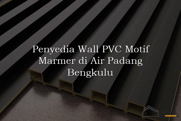 Penyedia Wall PVC Motif Marmer di Air Padang Bengkulu