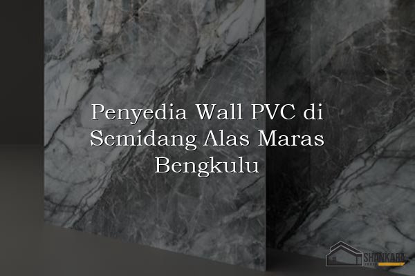 Penyedia Wall PVC di Semidang Alas Maras Bengkulu