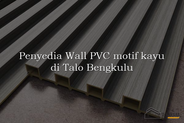 Penyedia Wall PVC motif kayu di Talo Bengkulu