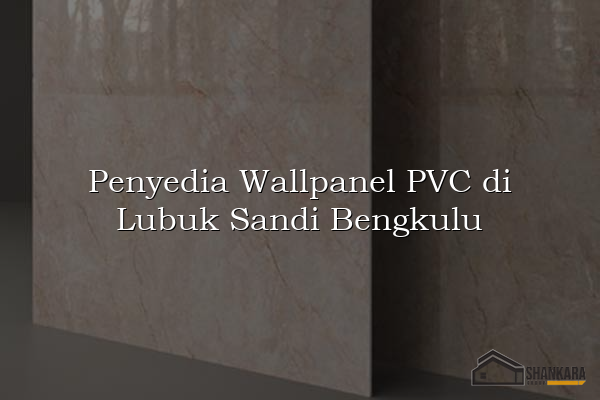 Penyedia Wallpanel PVC di Lubuk Sandi Bengkulu